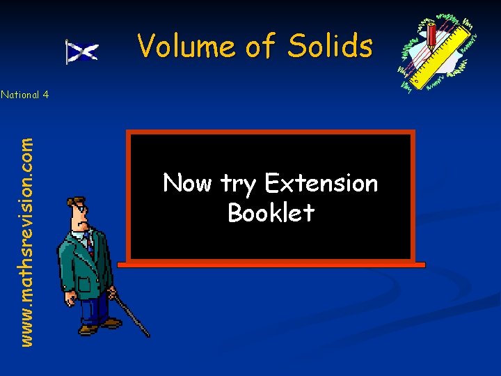 Volume of Solids www. mathsrevision. com National 4 Now try Extension Booklet 