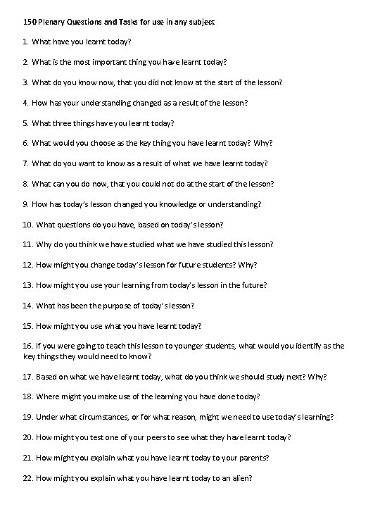 150 Plenary Questions and Tasks for use in any subject 1. What have you