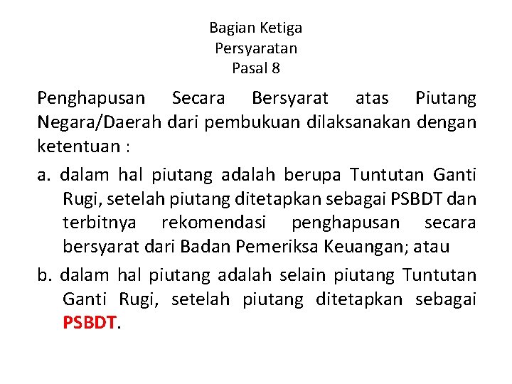 Bagian Ketiga Persyaratan Pasal 8 Penghapusan Secara Bersyarat atas Piutang Negara/Daerah dari pembukuan dilaksanakan