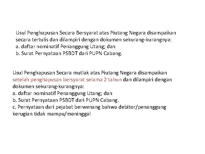 Usul Penghapusan Secara Bersyarat atas Piutang Negara disampaikan secara tertulis dan dilampiri dengan dokumen