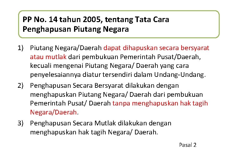 PP No. 14 tahun 2005, tentang Tata Cara Penghapusan Piutang Negara 1) Piutang Negara/Daerah