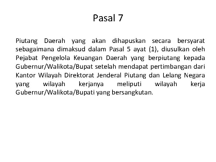 Pasal 7 Piutang Daerah yang akan dihapuskan secara bersyarat sebagaimana dimaksud dalam Pasal 5