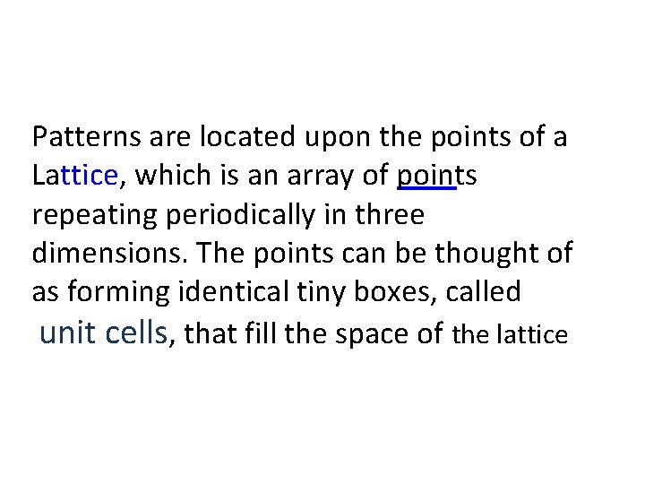 Patterns are located upon the points of a Lattice, which is an array of Patterns are located upon the points of a Lattice, which is an array of