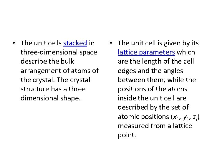 • The unit cells stacked in three-dimensional space describe the bulk arrangement of • The unit cells stacked in three-dimensional space describe the bulk arrangement of