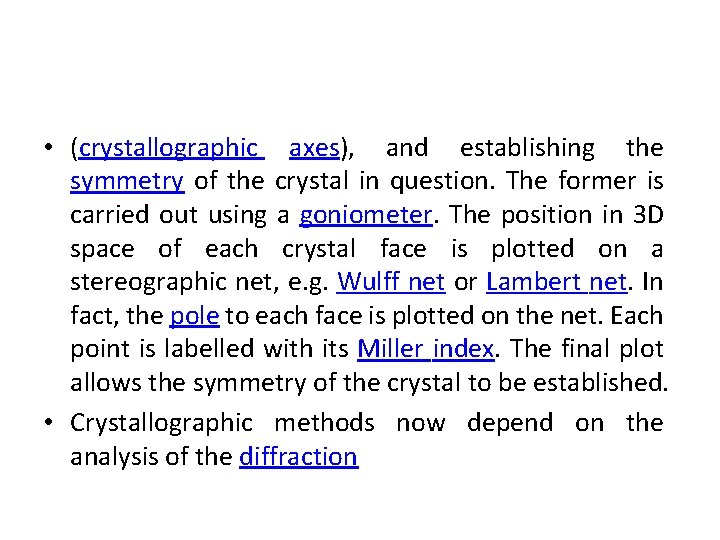 • (crystallographic axes), and establishing the symmetry of the crystal in question. The • (crystallographic axes), and establishing the symmetry of the crystal in question. The