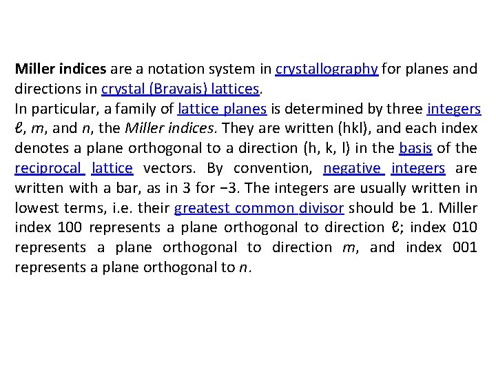Miller indices are a notation system in crystallography for planes and directions in crystal Miller indices are a notation system in crystallography for planes and directions in crystal