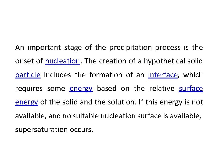 An important stage of the precipitation process is the onset of nucleation. The creation An important stage of the precipitation process is the onset of nucleation. The creation