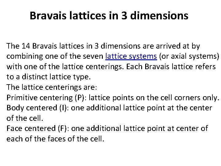 Bravais lattices in 3 dimensions The 14 Bravais lattices in 3 dimensions are arrived Bravais lattices in 3 dimensions The 14 Bravais lattices in 3 dimensions are arrived