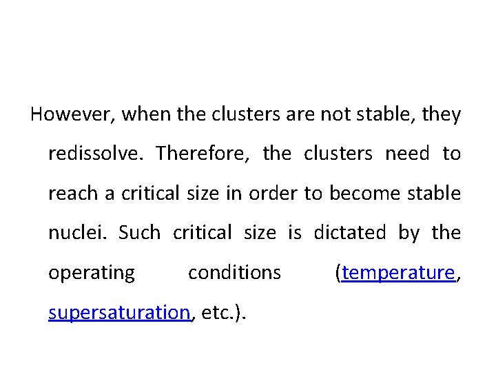 However, when the clusters are not stable, they redissolve. Therefore, the clusters need to However, when the clusters are not stable, they redissolve. Therefore, the clusters need to
