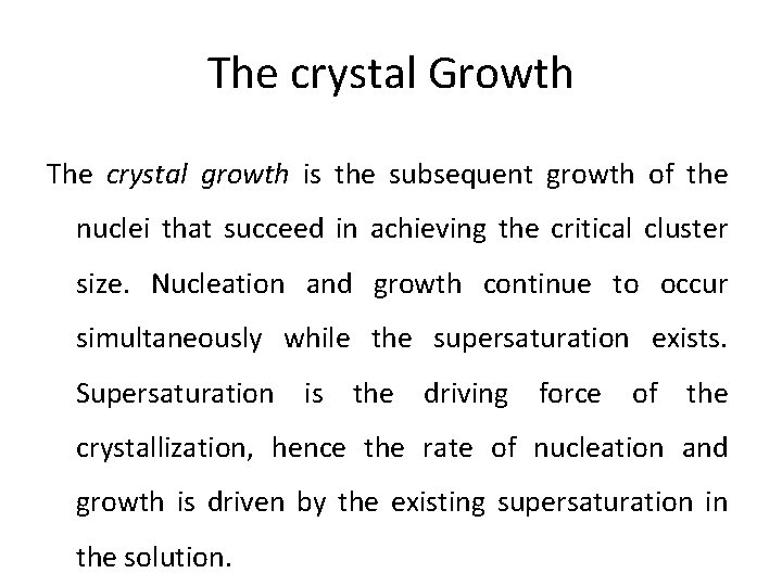 The crystal Growth The crystal growth is the subsequent growth of the nuclei that The crystal Growth The crystal growth is the subsequent growth of the nuclei that