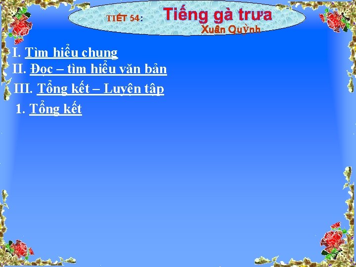 TIẾT 54: Xuân Quỳnh I. Tìm hiểu chung II. Đọc – tìm hiểu văn