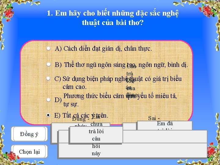 1. Em hãy cho biết những đặc sắc nghệ thuật của bài thơ? A)