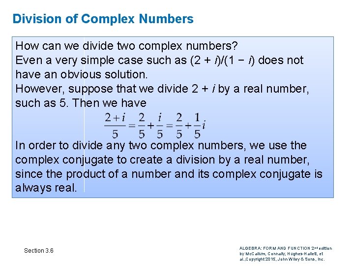 Division of Complex Numbers How can we divide two complex numbers? Even a very Division of Complex Numbers How can we divide two complex numbers? Even a very