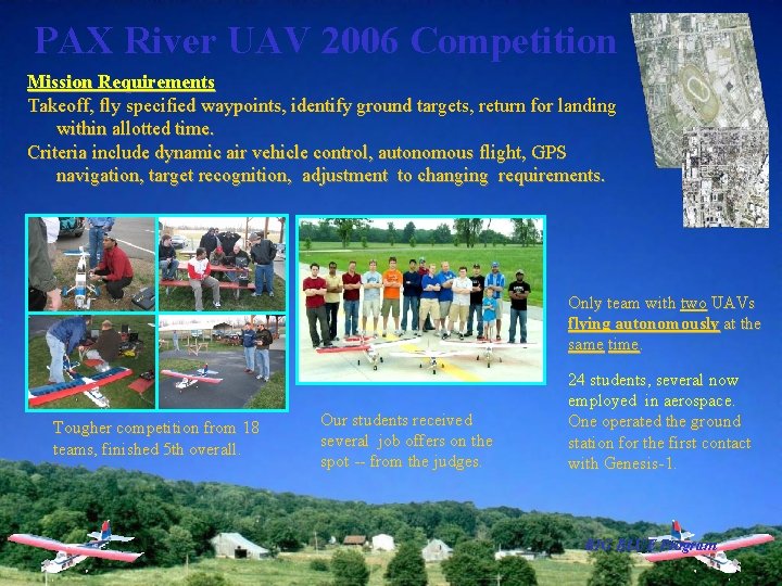 PAX River UAV 2006 Competition Mission Requirements Takeoff, fly specified waypoints, identify ground targets,