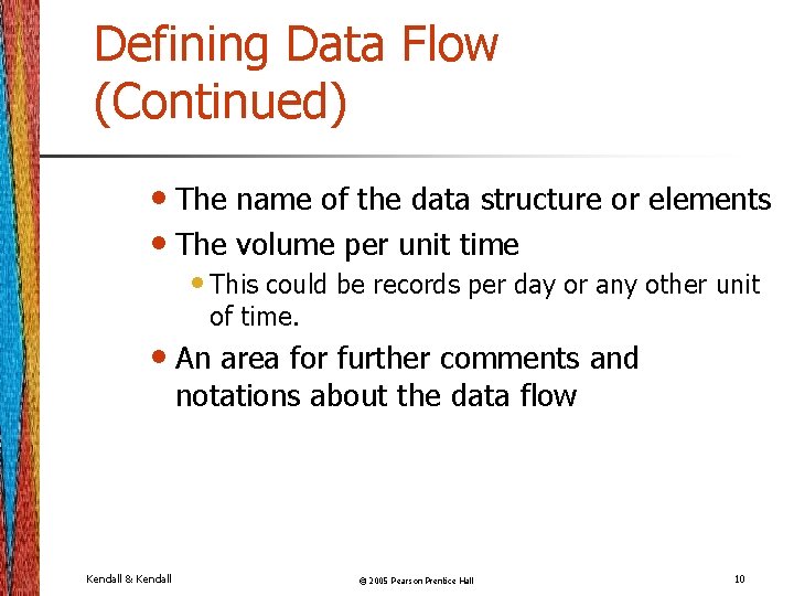 Defining Data Flow (Continued) • The name of the data structure or elements •