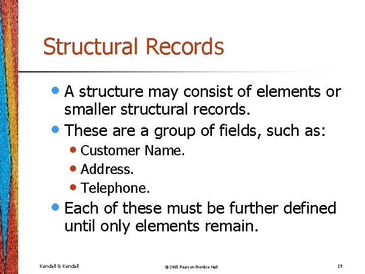 Structural Records • A structure may consist of elements or smaller structural records. •