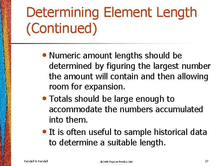 Determining Element Length (Continued) • Numeric amount lengths should be determined by figuring the