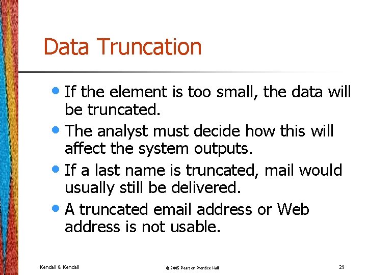 Data Truncation • If the element is too small, the data will be truncated.