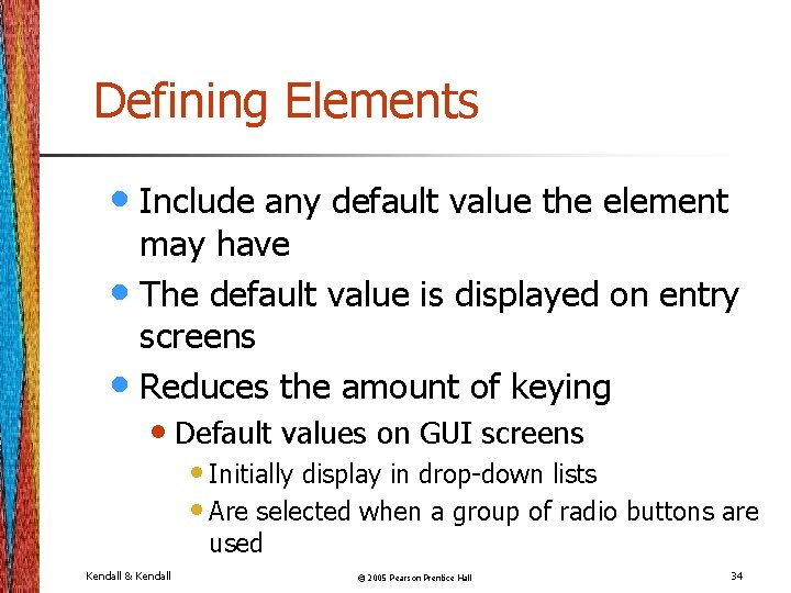 Defining Elements • Include any default value the element may have • The default