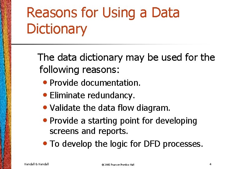 Reasons for Using a Data Dictionary The data dictionary may be used for the