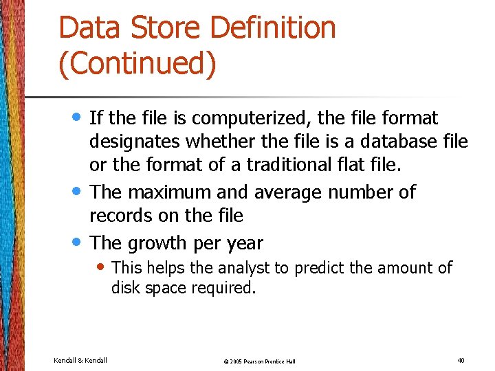 Data Store Definition (Continued) • • • If the file is computerized, the file