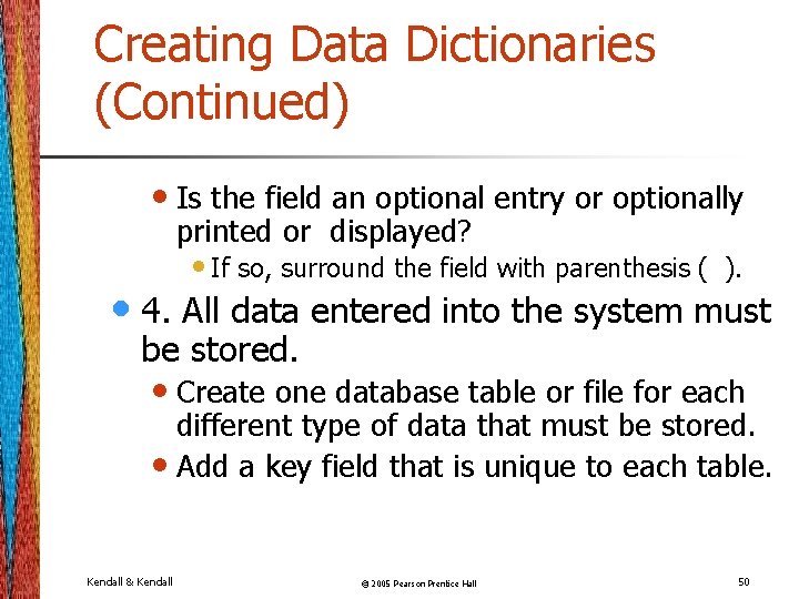 Creating Data Dictionaries (Continued) • Is the field an optional entry or optionally printed