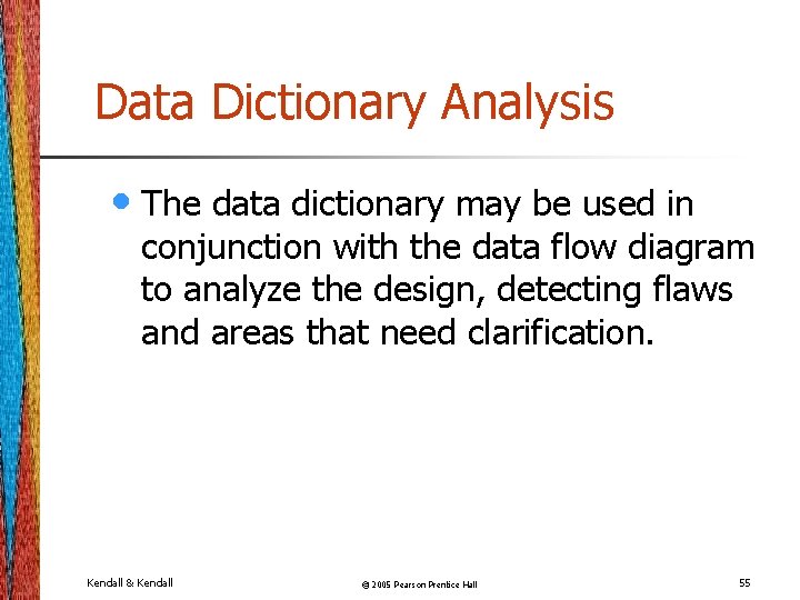 Data Dictionary Analysis • The data dictionary may be used in conjunction with the