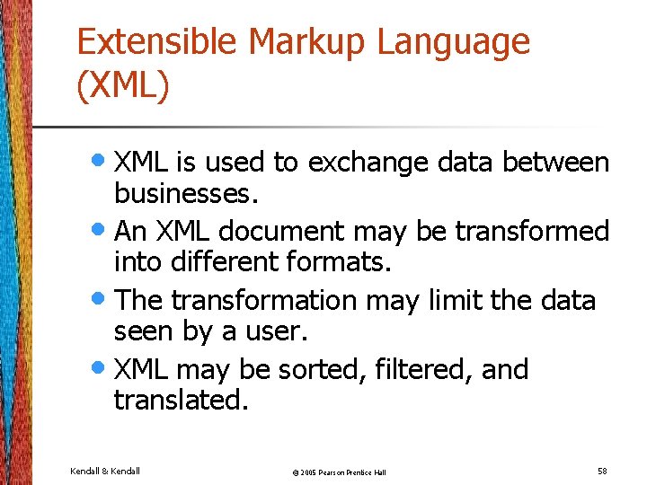 Extensible Markup Language (XML) • XML is used to exchange data between businesses. •