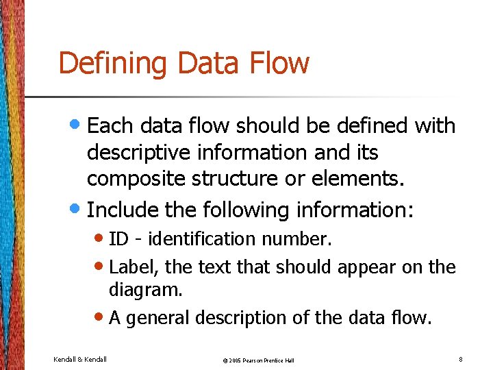 Defining Data Flow • Each data flow should be defined with descriptive information and