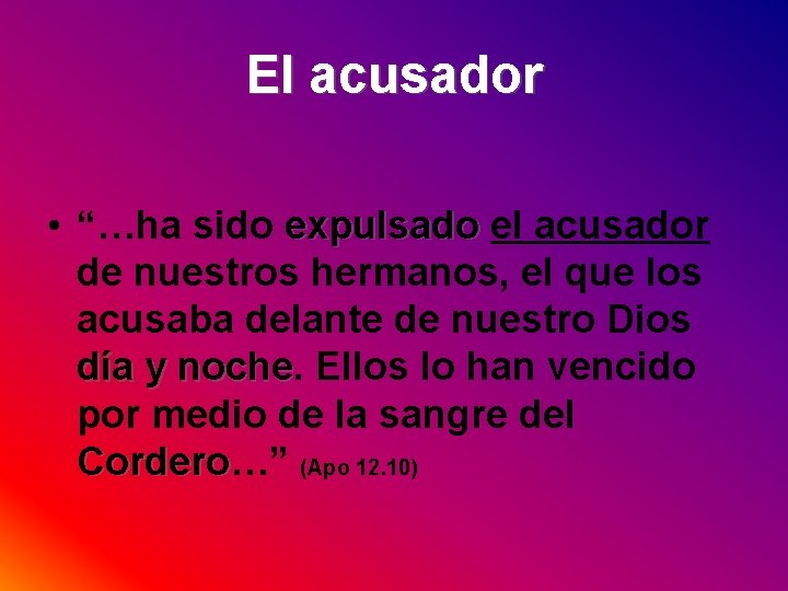 El acusador • “…ha sido expulsado el acusador de nuestros hermanos, el que los