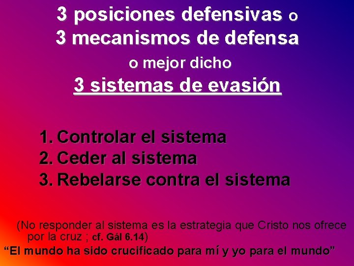 3 posiciones defensivas o 3 mecanismos de defensa o mejor dicho 3 sistemas de