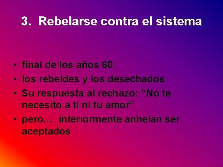 3. Rebelarse contra el sistema • final de los años 60 • los rebeldes