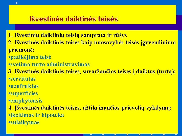 Išvestinės daiktinės teisės 1. Išvestinių daiktinių teisių samprata ir rūšys 2. Išvestinės daiktinės teisės