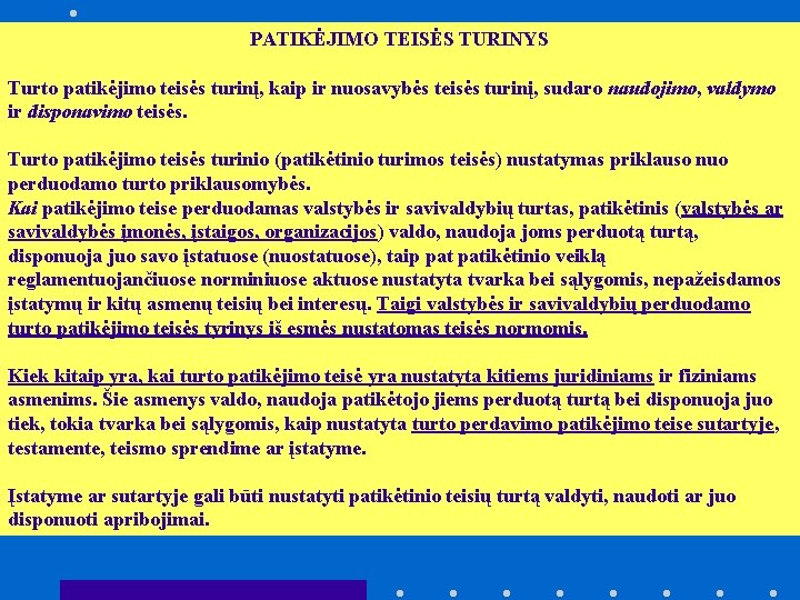 PATIKĖJIMO TEISĖS TURINYS Turto patikėjimo teisės turinį, kaip ir nuosavybės teisės turinį, sudaro naudojimo,