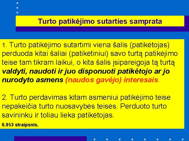 Turto patikėjimo sutarties samprata 1. Turto patikėjimo sutartimi viena šalis (patikėtojas) perduoda kitai šaliai