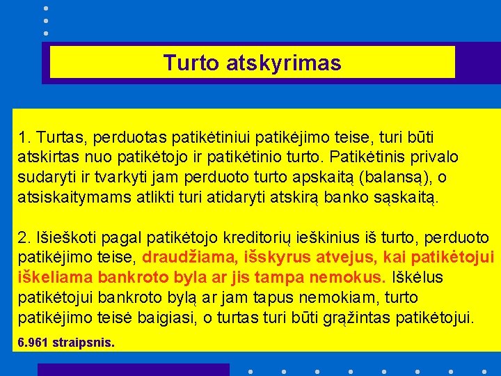 Turto atskyrimas 1. Turtas, perduotas patikėtiniui patikėjimo teise, turi būti atskirtas nuo patikėtojo ir