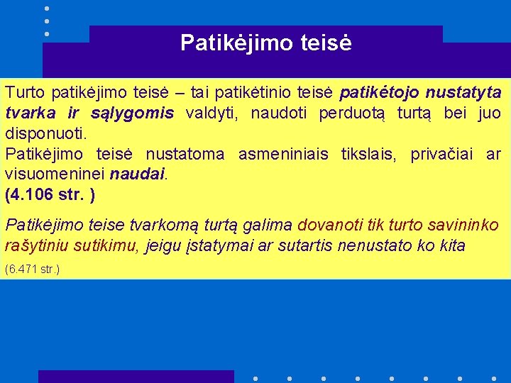 Patikėjimo teisė Turto patikėjimo teisė – tai patikėtinio teisė patikėtojo nustatyta tvarka ir sąlygomis