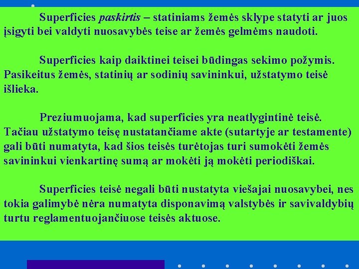 Superficies paskirtis – statiniams žemės sklype statyti ar juos įsigyti bei valdyti nuosavybės teise