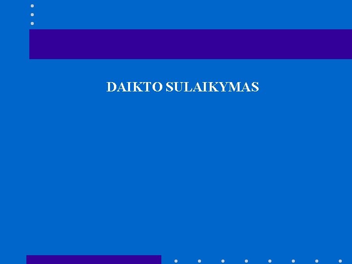 DAIKTO SULAIKYMAS 