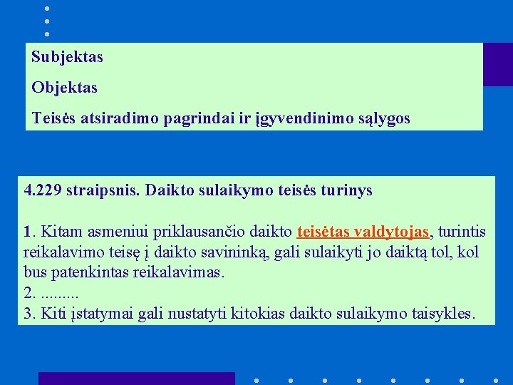 Subjektas Objektas Teisės atsiradimo pagrindai ir įgyvendinimo sąlygos 4. 229 straipsnis. Daikto sulaikymo teisės