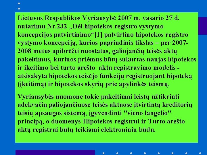 Lietuvos Respublikos Vyriausybė 2007 m. vasario 27 d. nutarimu Nr. 232 „Dėl hipotekos registro