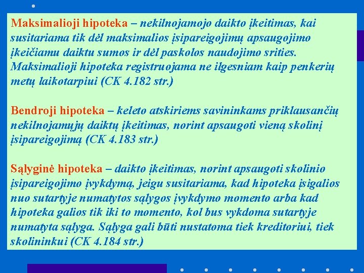 Maksimalioji hipoteka – nekilnojamojo daikto įkeitimas, kai susitariama tik dėl maksimalios įsipareigojimų apsaugojimo įkeičiamu