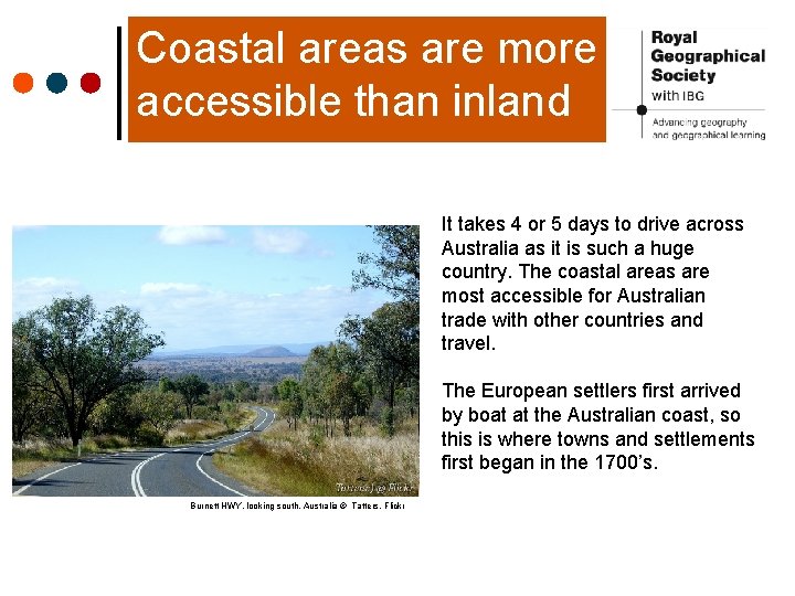Coastal areas are more accessible than inland It takes 4 or 5 days to