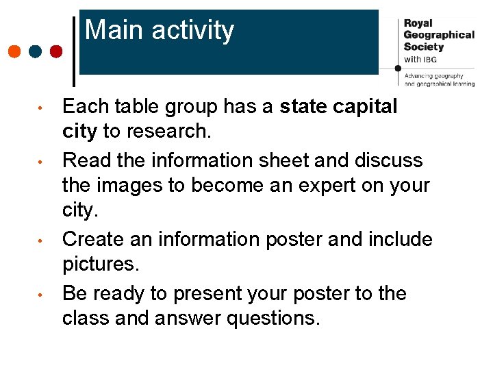 Main activity • • Each table group has a state capital city to research.