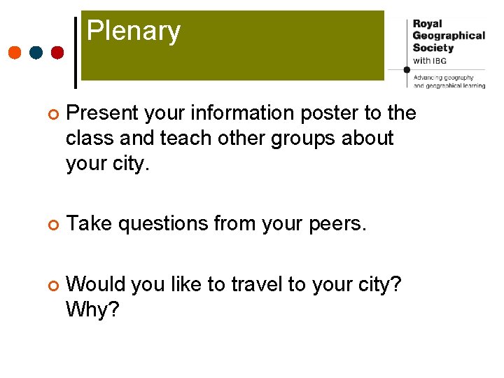 Plenary ¢ Present your information poster to the class and teach other groups about