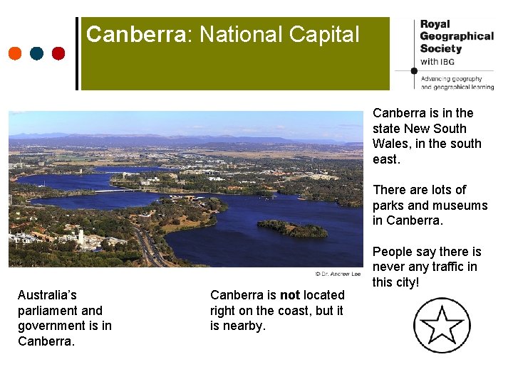 Canberra: National Capital Canberra is in the state New South Wales, in the south