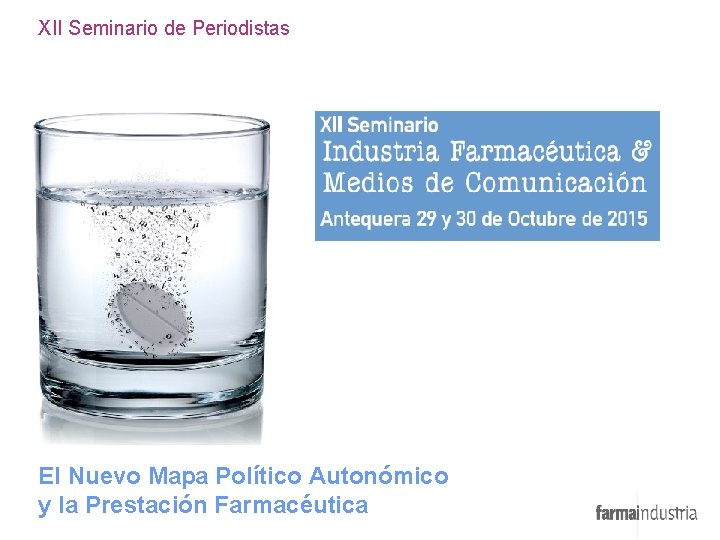 XII Seminario de Periodistas El Nuevo Mapa Político Autonómico y la Prestación Farmacéutica 1