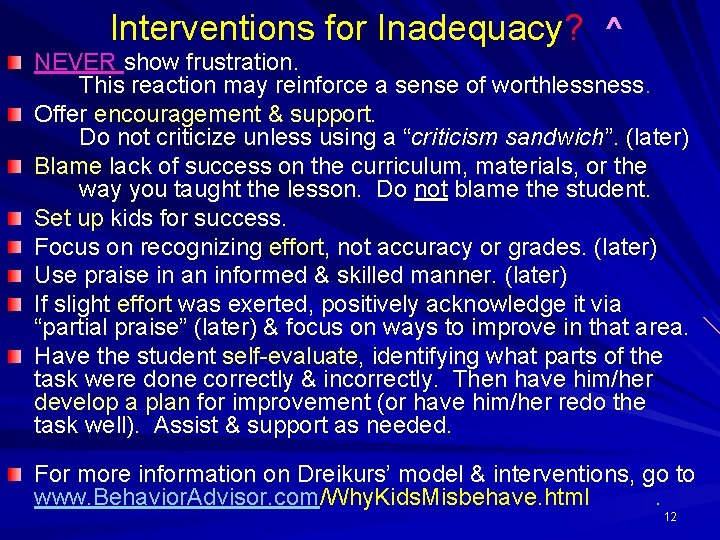 Interventions for Inadequacy? ^ NEVER show frustration. This reaction may reinforce a sense of