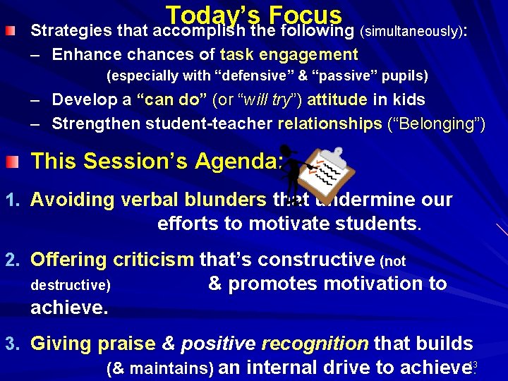 Today’s Focus Strategies that accomplish the following (simultaneously): – Enhance chances of task engagement