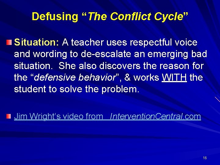 Defusing “The Conflict Cycle” Situation: A teacher uses respectful voice and wording to de-escalate